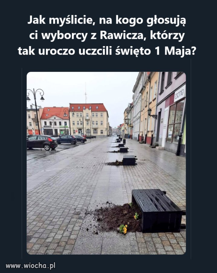 Jak myślicie, na kogo głosują  ci wyborcy z Rawicza, którzy  tak uroczo uczcili Święto 1 Maja?