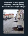 Jak myślicie, na kogo głosują  ci wyborcy z Rawicza, którzy  tak uroczo uczcili Święto 1 Maja?