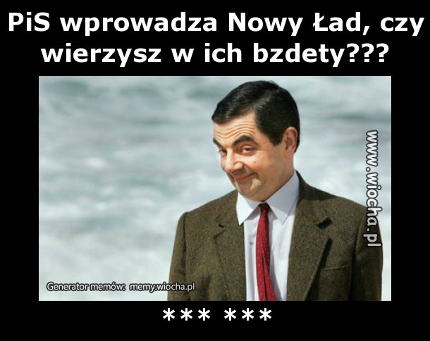 PiS wprowadza Nowy Ład, czy wierzysz w ich