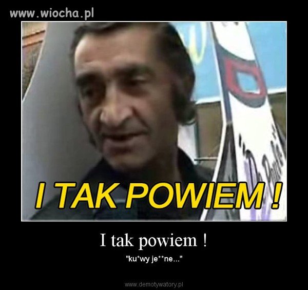 I tak powiem!