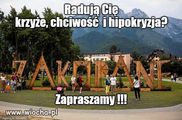 Góry wspaniałe, tylko ludzie ...