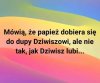 Coś tam ludziska gadają ...