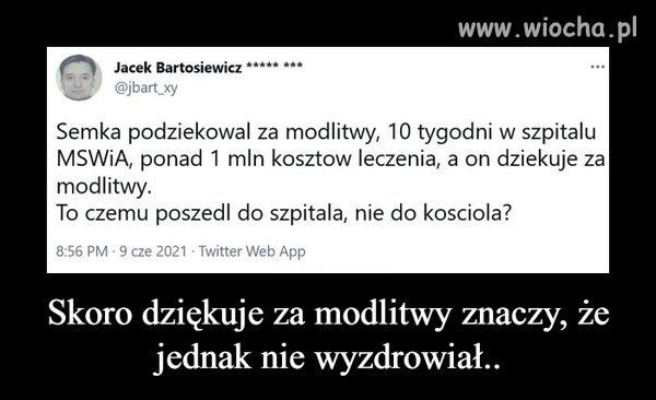 Z głupoty go jednak nie dali rady wyleczyć ...