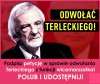 Tylko odwołać ?  Do czubów z tym paranoikiem ...