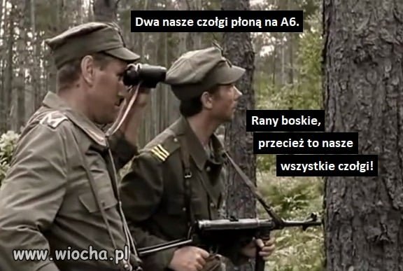 Całą dywizja pancerna poszła w pizd...