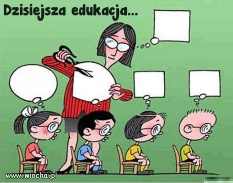 Dzisiejsza edukacja...