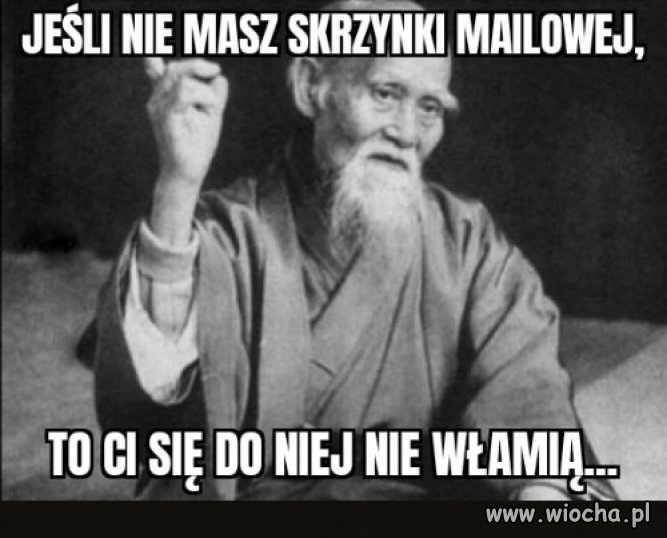 Chińskie przysłowie mówi ...