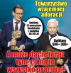 To dopiero towarzystwo...