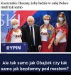 Wszystkim po równo. Sobie wszystko, tobie g...