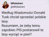 Sedno... Wina Tuska?