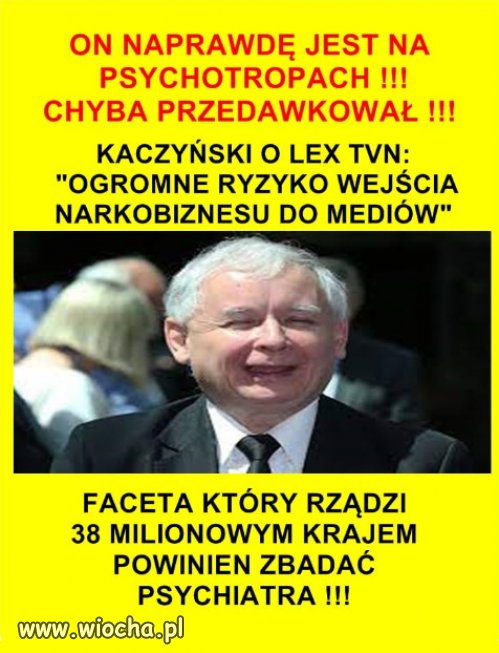 Kacznski naprawde stracil kontakt z rzeczywistoscia...