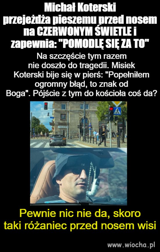 Jak wisi różaniec pod nosem, to można zap...