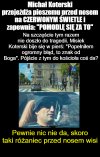 Jak wisi różaniec pod nosem, to można zap...