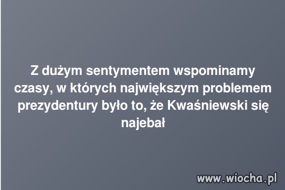 Patrząc i słuchając tego naszego to...