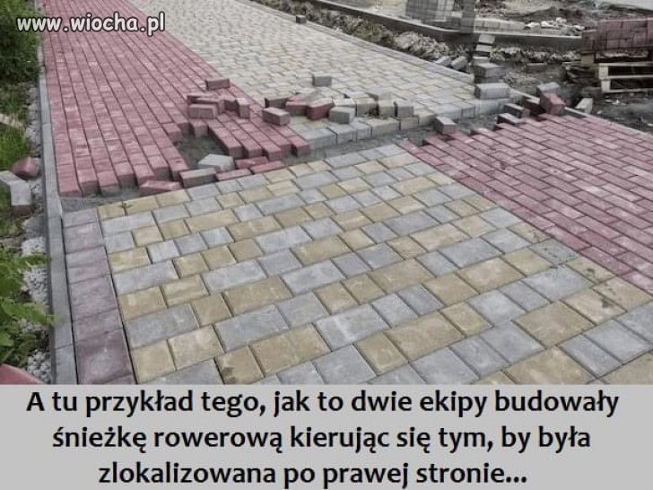 W jednym mieście budując drogę tak się minęli o jakieś 1,5 m i zostawili, ludzie jadąc po ciemku koła urywali.