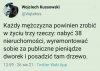 Prawdziwy mężczyzna powinien ...