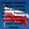 Jeszcze będzie pięknie, jeszcze będzie normalnie 