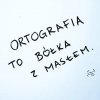 Przymusowa ortografia to błont!