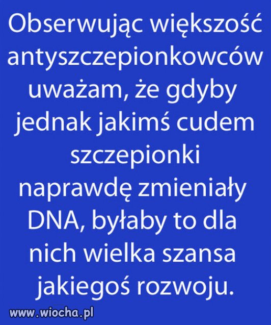 Wielu zmiana DNA tylko by pomogla...