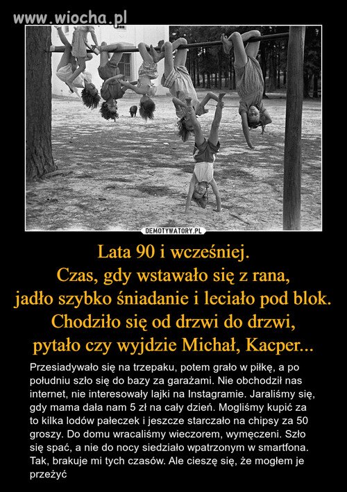To były fajne czasy. 