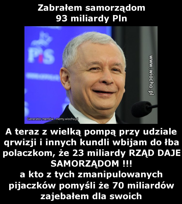 Zabrałem samorządom 
93 miliardy Pln