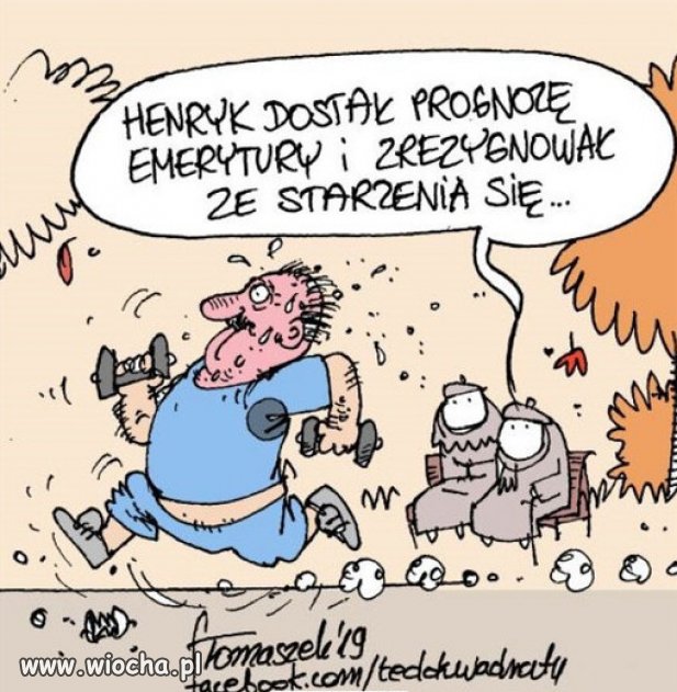  Henryk wciąż czuje się jak młody bóg.