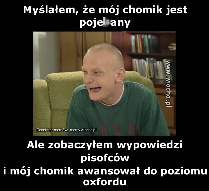 Myślałem, że mój chomik jest pojebany