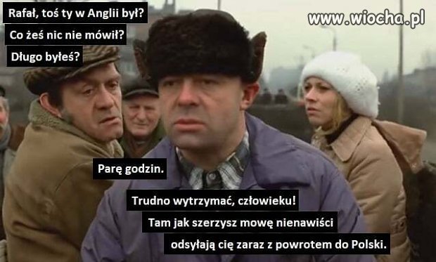 A taki był swój chłop i nie puścili dalej 