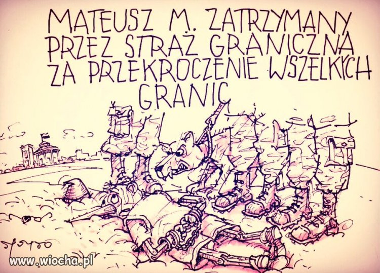 Trzeba wreszcie uszczelnić  wszelkie Granice Absurdu