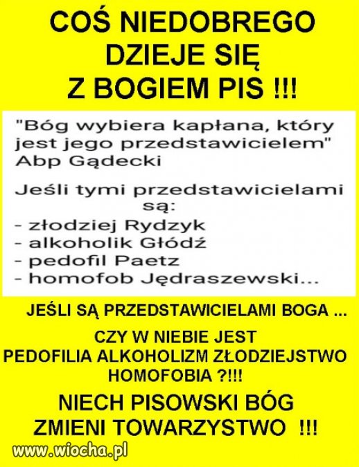 COŚ NIEDOBREGO DZIEJE SIĘ Z BOGIEM PIS !!!