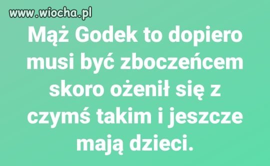 Prawda o mężu Godek. 