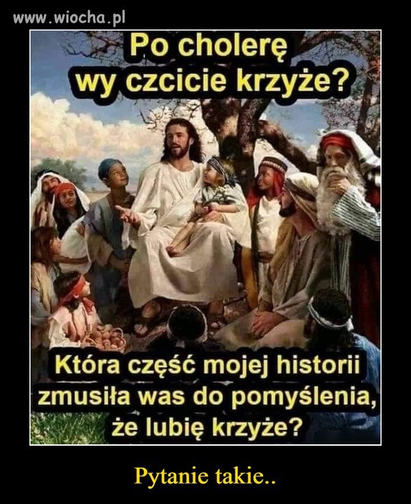 Pytanie do czcicieli narzędzia zbrodni ...
