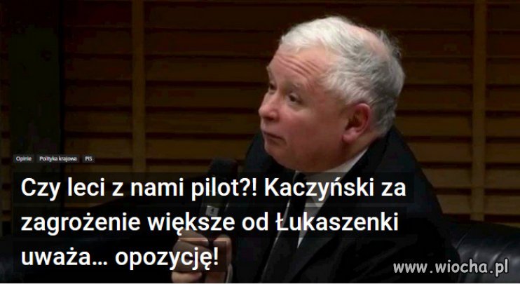 Kaczynski ma racje, opozycja jest dla niego zagrozeniem!
