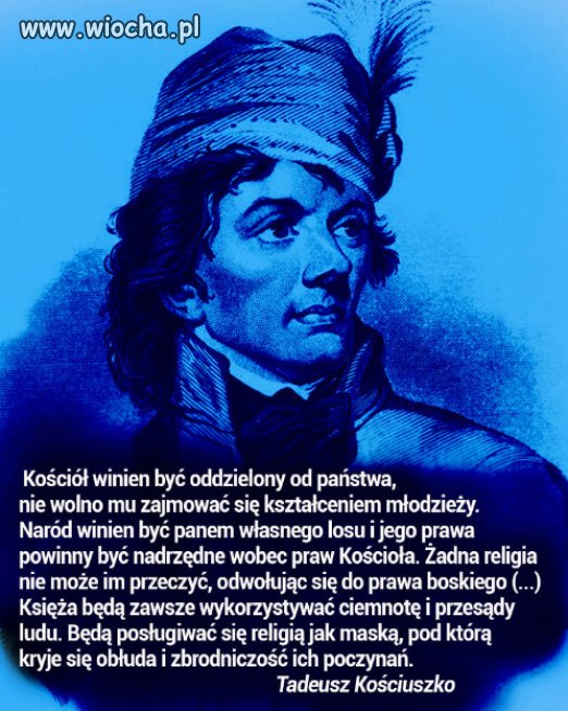 Kościuszko dobrze wiedział, co mówi... aktualne do dziś!