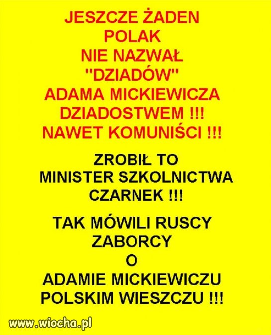 Dla Czarnka, Dziady Adama Mickiewicza to za trudna lektura.