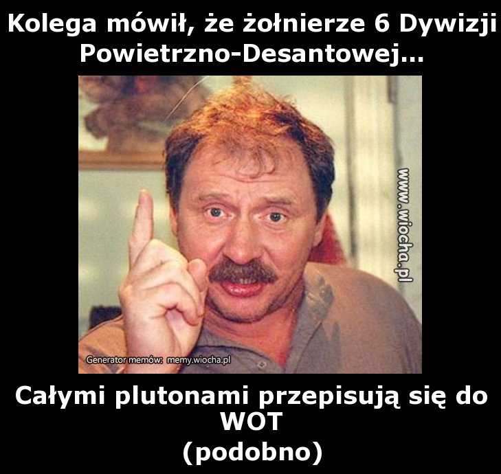 Kolega mówił, że żołnierze 6 Dywizji