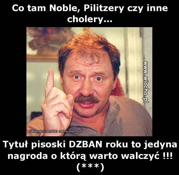 Co tam Noble, Pilitzery czy inne cholery...