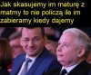 Moradziecki twoi wyborcy i matura???