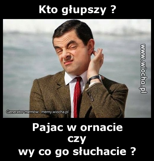 Kto głupszy ?