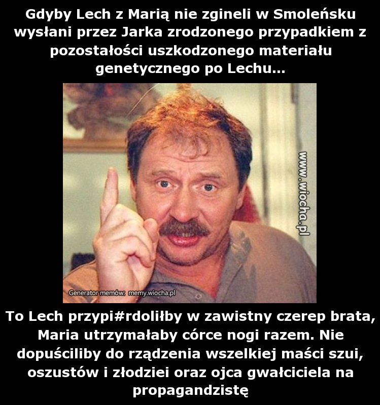 Gdyby Lech z Marią nie zgineli w Smoleńsku wysłani