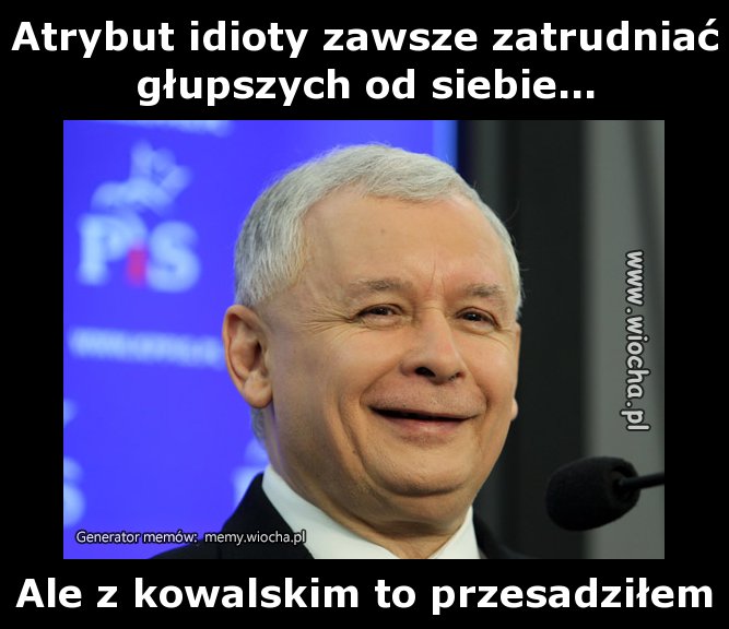 Atrybut idioty zawsze zatrudniać głupszych od