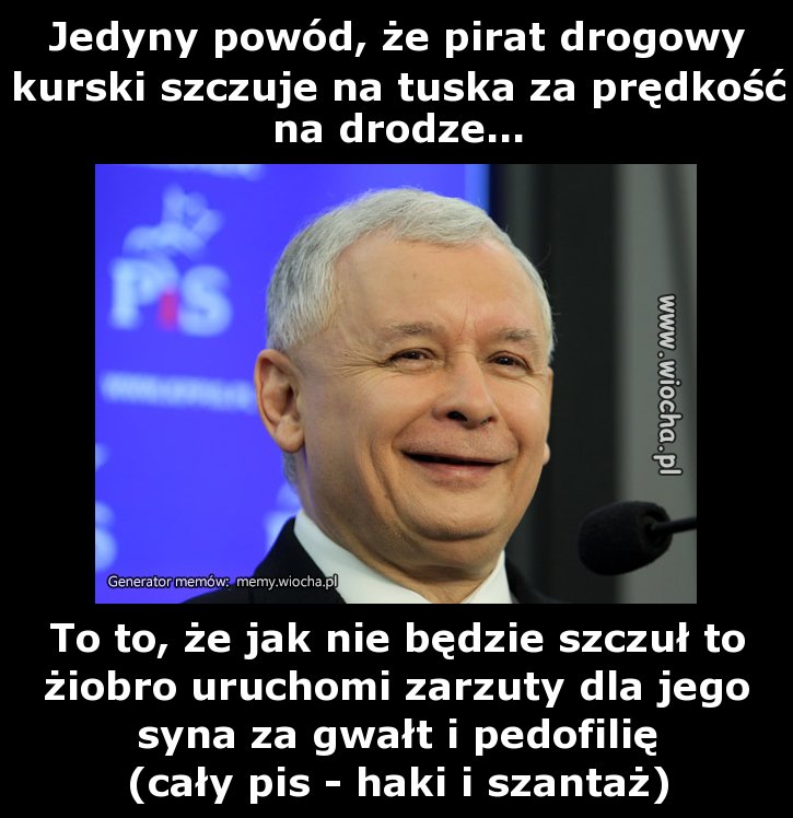 Jedyny powód, że pirat drogowy Kurski szczuje na