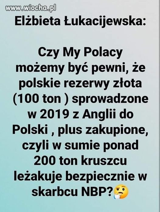 Pewne to jest to że tego złota już nie ma.