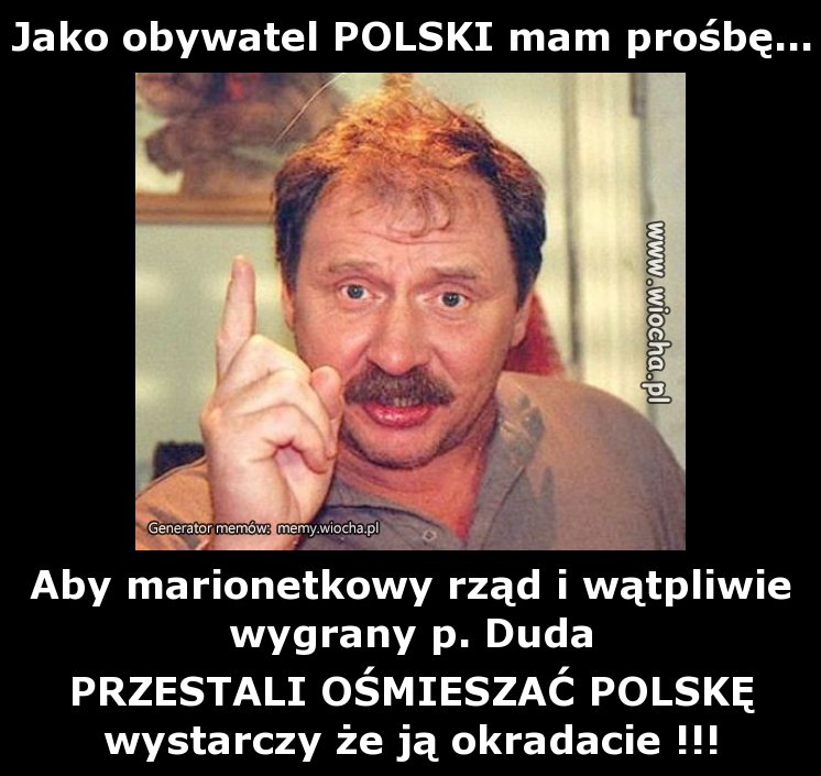 Jako obywatel POLSKI mam prośbę...