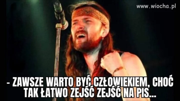 Zawsze warto być człowiekiem