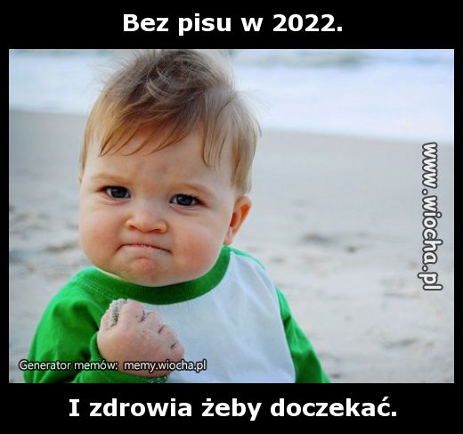 Bez pisu w 2022.