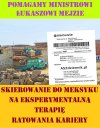 Skierowanie do Meksyku na eksperymentalną terapię ratowania kariery