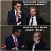 Morawiecki jak to usłyszał pożyczył mu swój pierścień podtrzymujący erekcje