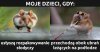 Każdy tak miał
