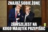 Wszystko jasne. Młody posłuchał Matołuszka ...